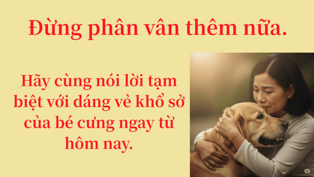 Đừng phân vân thêm nữa1.Hãy cùng nói lời tạm biệt với dáng vẻ khổ sở của bé cưng ngay từ hôm nay.